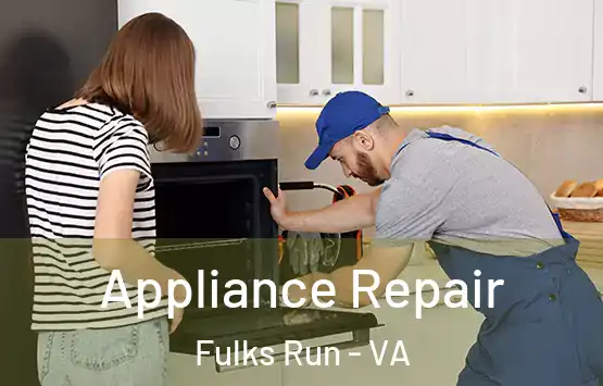  Appliance Repair Fulks Run - VA