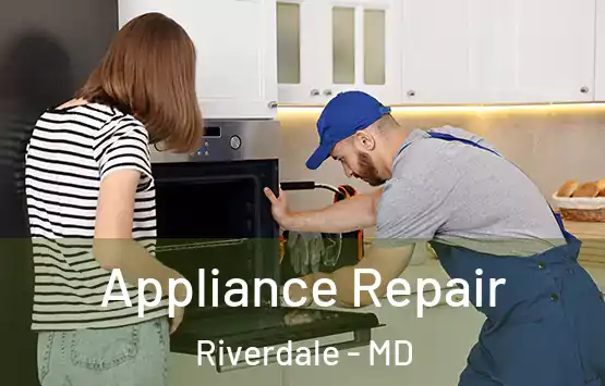  Appliance Repair Riverdale - MD