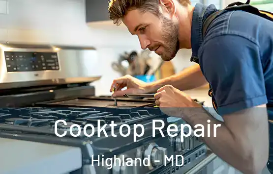  Cooktop Repair Highland - MD