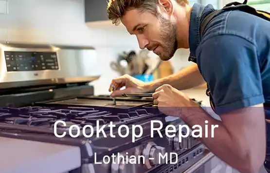  Cooktop Repair Lothian - MD