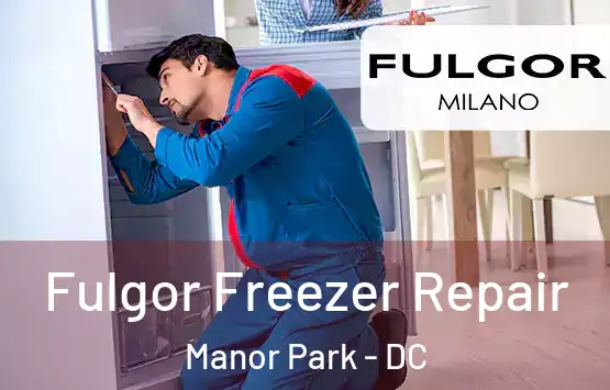  Fulgor Freezer Repair Manor Park - DC