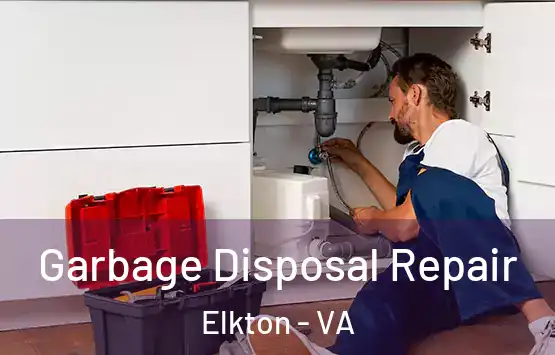  Garbage Disposal Repair Elkton - VA