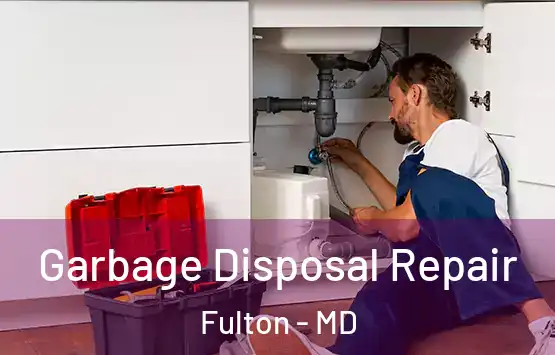  Garbage Disposal Repair Fulton - MD