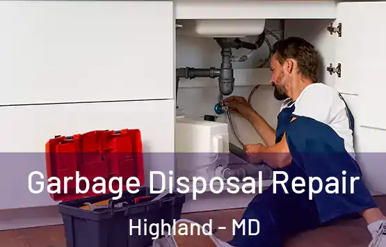  Garbage Disposal Repair Highland - MD