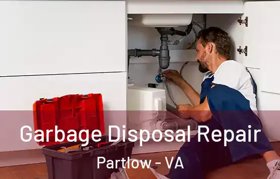  Garbage Disposal Repair Partlow - VA