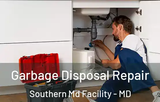  Garbage Disposal Repair Southern Md Facility - MD