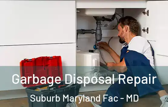  Garbage Disposal Repair Suburb Maryland Fac - MD
