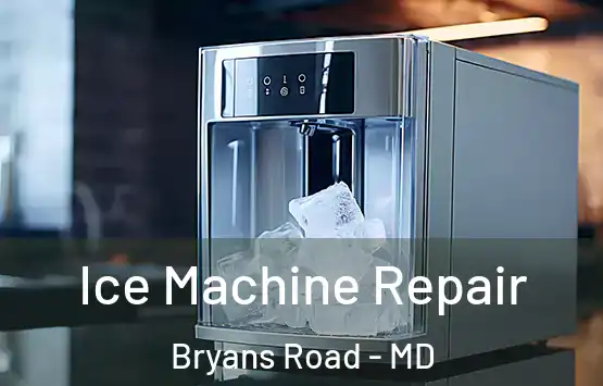  Ice Machine Repair Bryans Road - MD