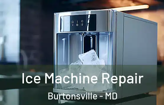  Ice Machine Repair Burtonsville - MD