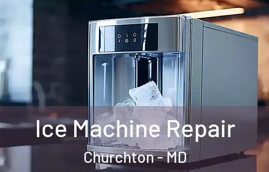  Ice Machine Repair Churchton - MD