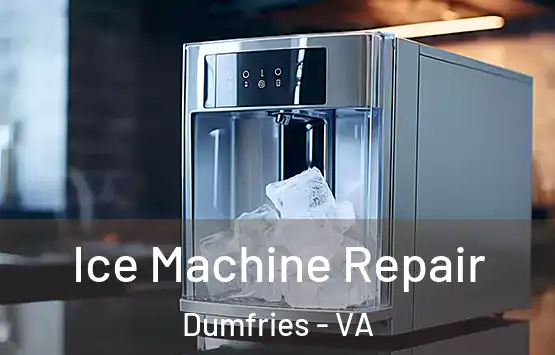  Ice Machine Repair Dumfries - VA