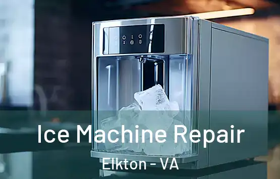  Ice Machine Repair Elkton - VA