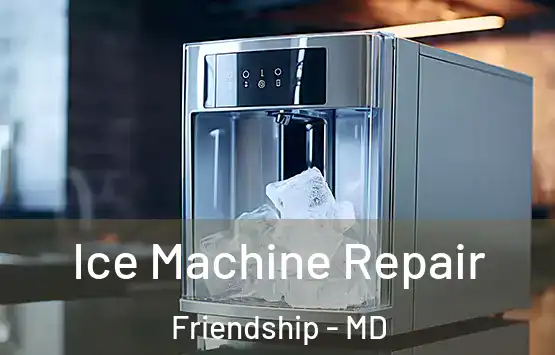  Ice Machine Repair Friendship - MD