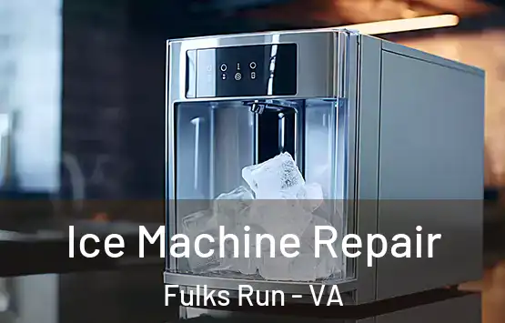  Ice Machine Repair Fulks Run - VA