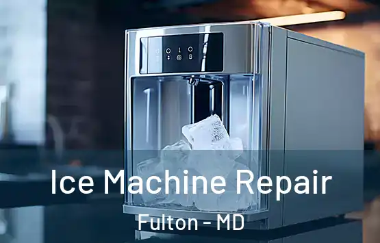  Ice Machine Repair Fulton - MD