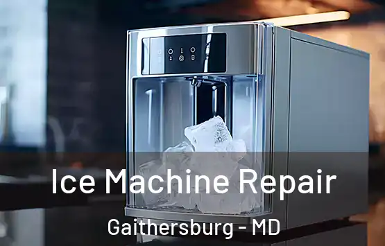  Ice Machine Repair Gaithersburg - MD
