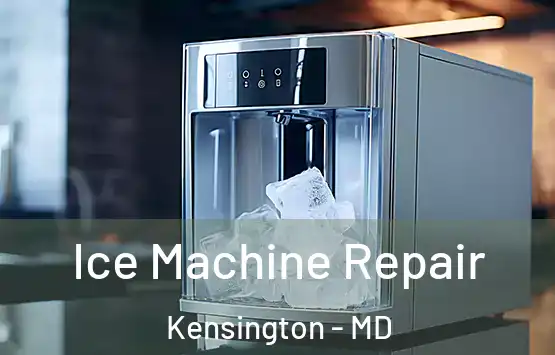  Ice Machine Repair Kensington - MD