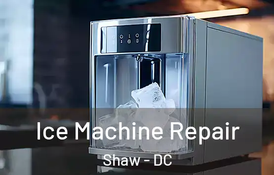  Ice Machine Repair Shaw - DC