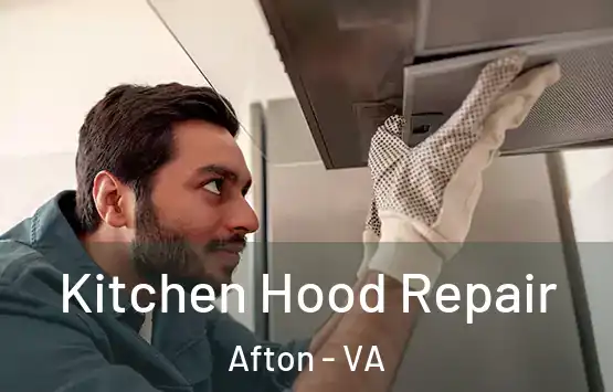  Kitchen Hood Repair Afton - VA
