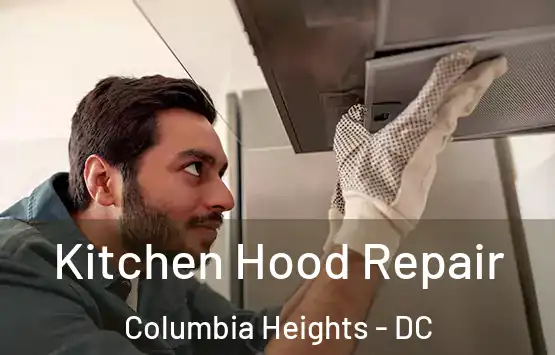  Kitchen Hood Repair Columbia Heights - DC