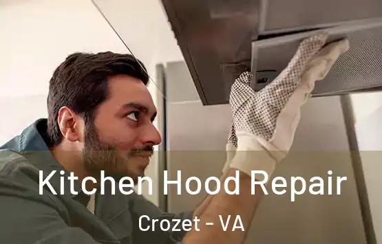  Kitchen Hood Repair Crozet - VA