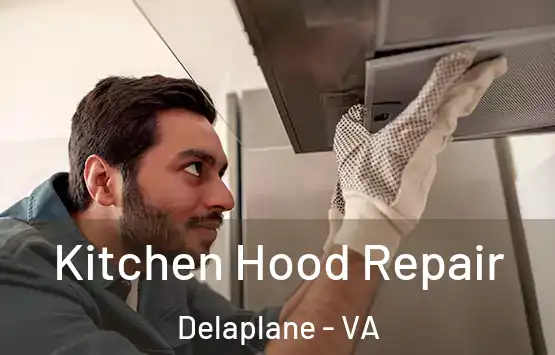  Kitchen Hood Repair Delaplane - VA