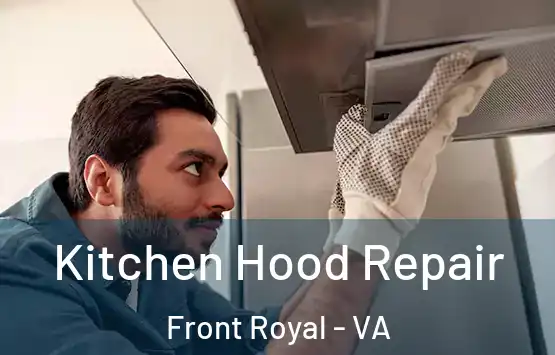  Kitchen Hood Repair Front Royal - VA