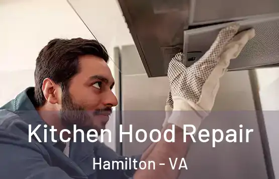  Kitchen Hood Repair Hamilton - VA