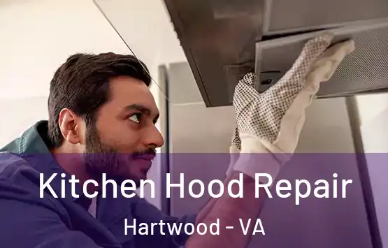  Kitchen Hood Repair Hartwood - VA