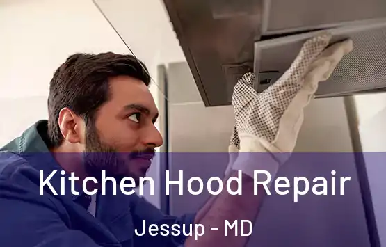  Kitchen Hood Repair Jessup - MD