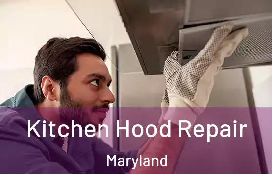  Kitchen Hood Repair Maryland