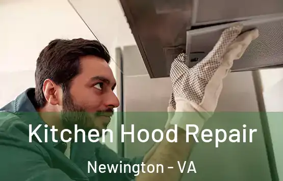  Kitchen Hood Repair Newington - VA