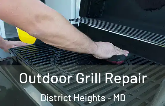  Outdoor Grill Repair District Heights - MD
