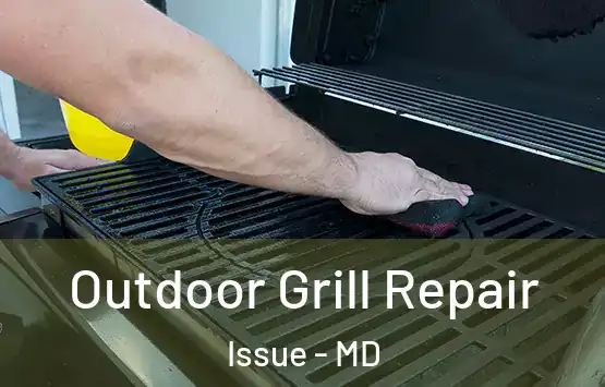  Outdoor Grill Repair Issue - MD