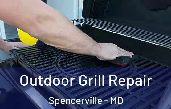  Outdoor Grill Repair Spencerville - MD