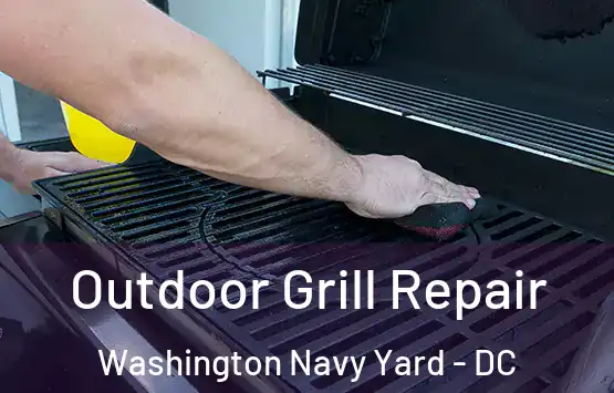  Outdoor Grill Repair Washington Navy Yard - DC