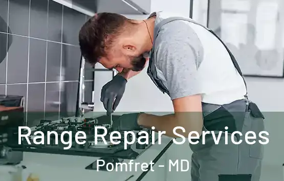  Range Repair Services Pomfret - MD