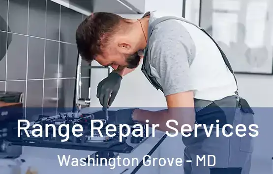  Range Repair Services Washington Grove - MD