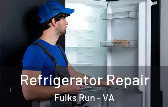  Refrigerator Repair Fulks Run - VA
