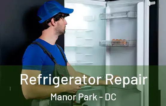  Refrigerator Repair Manor Park - DC