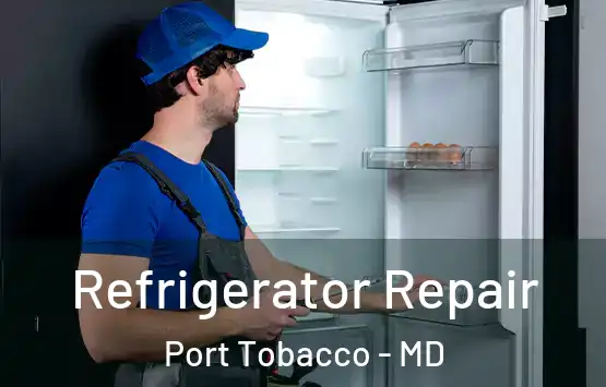  Refrigerator Repair Port Tobacco - MD