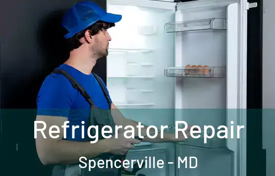  Refrigerator Repair Spencerville - MD
