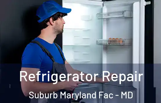 Refrigerator Repair Suburb Maryland Fac - MD