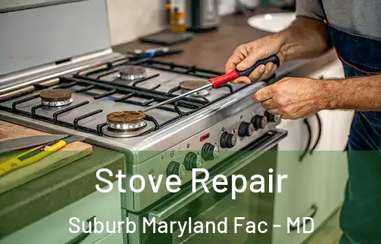  Stove Repair Suburb Maryland Fac - MD