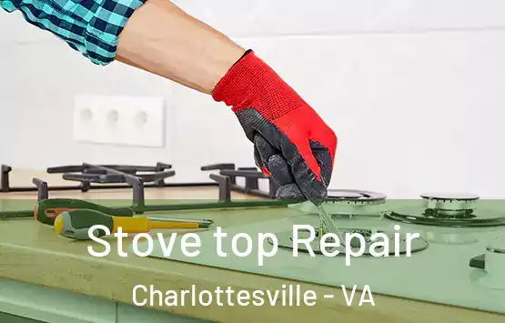  Stove top Repair Charlottesville - VA
