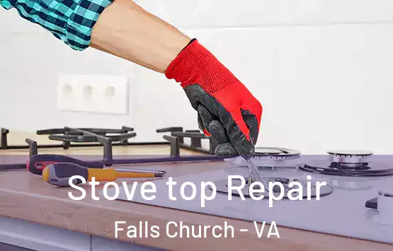  Stove top Repair Falls Church - VA