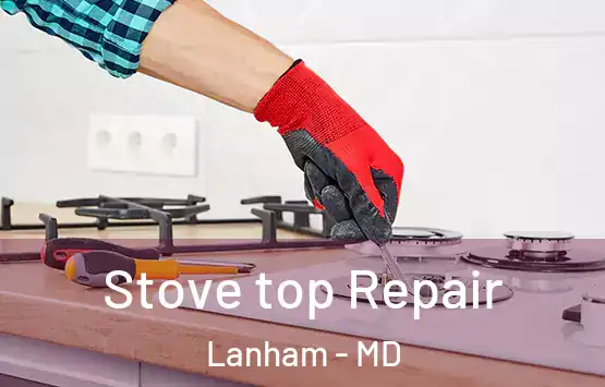 Stove top Repair Lanham - MD