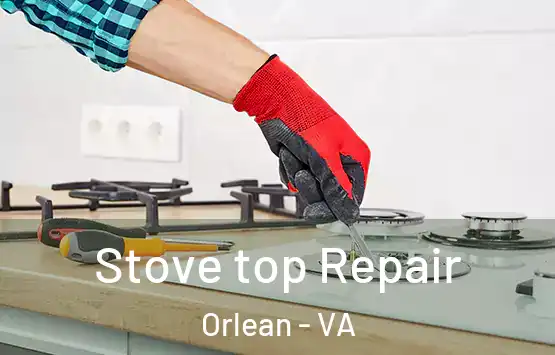  Stove top Repair Orlean - VA