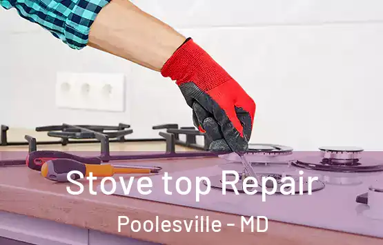  Stove top Repair Poolesville - MD