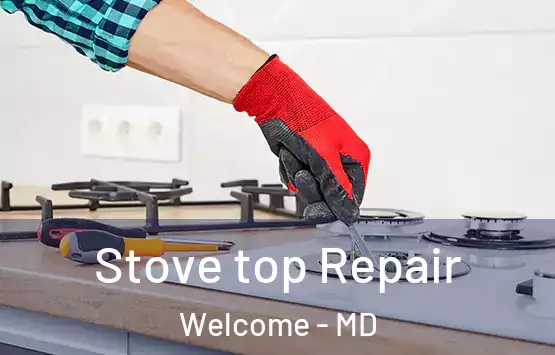  Stove top Repair Welcome - MD